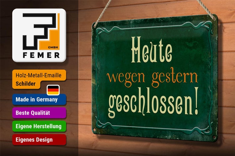 Blechschild Spruch 30x20cm Heute wegen gestern geschlossen