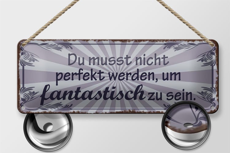Blechschild Spruch 27x10cm nicht perfekt um fantastisch Dekoration