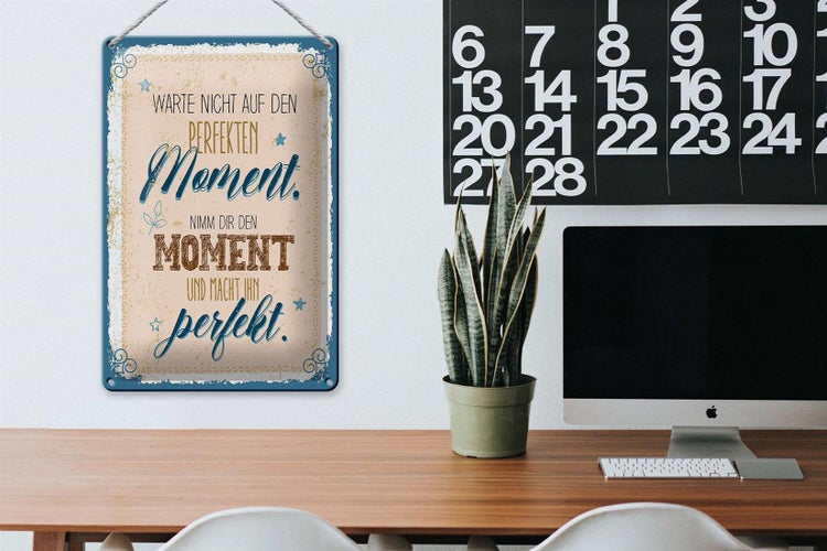 Blechschild Spruch Warte nicht auf perfekten Moment 20x30cm