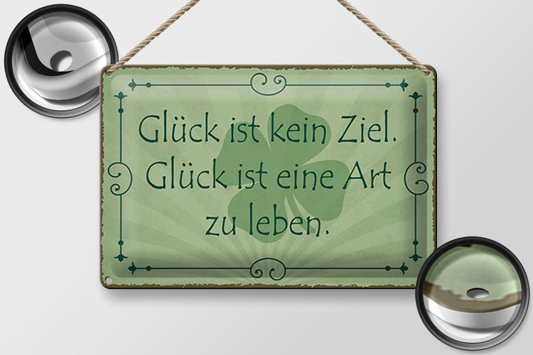 Blechschild Spruch 30x20cm Glück ist kein Ziel Art zu leben