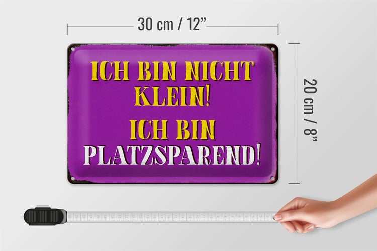 Blechschild Spruch 30x20cm bin nicht klein bin platzsparend