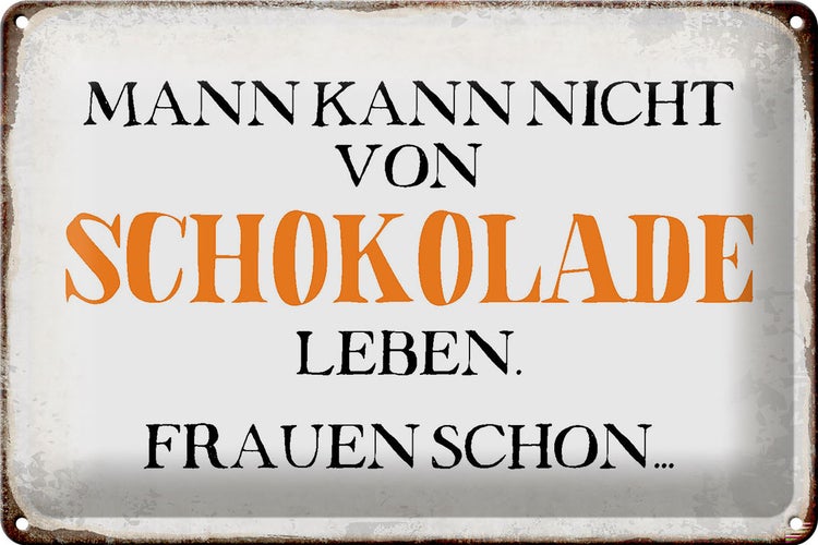 Blechschild Spruch 30x20cm Mann nicht von Schokolade leben