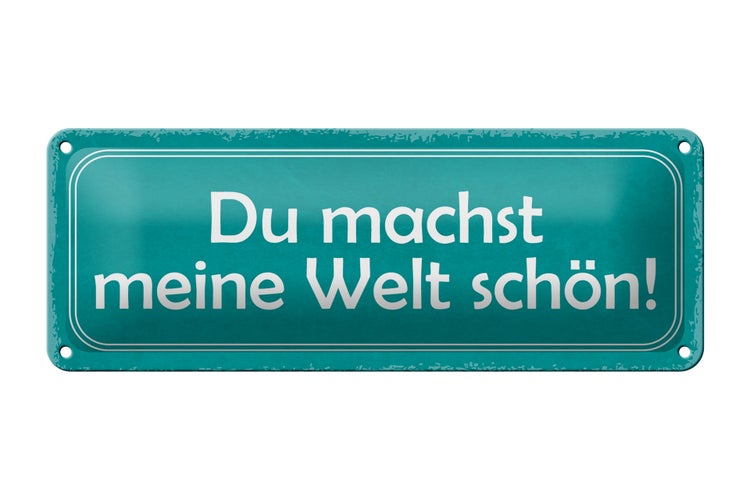 Blechschild Spruch 27x10cm du machst meine Welt schön Dekoration