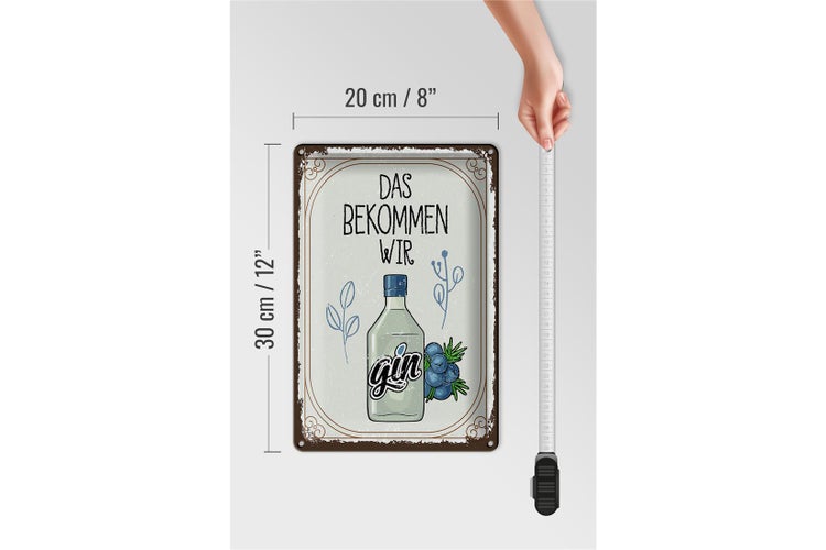 Blechschild Spruch GIN das bekommen wir 20x30cm