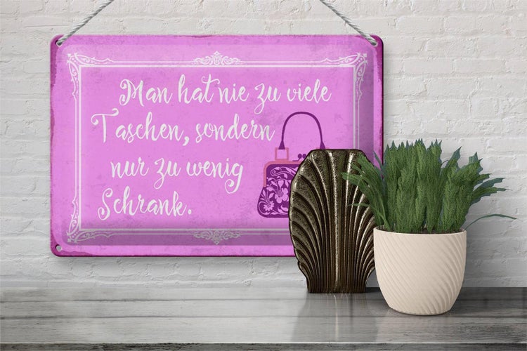 Blechschild Spruch 30x20cm man hat nie zu viele Taschen