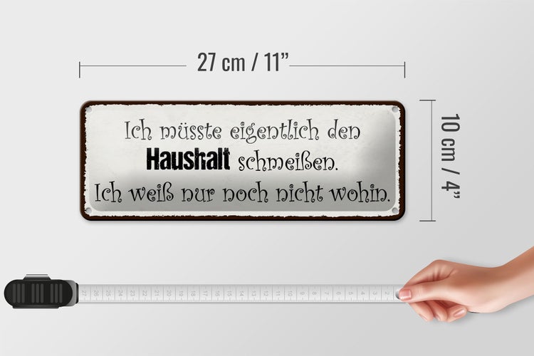 Blechschild Spruch 27x10cm müsste Haushalt schmeißen wohin Dekoration