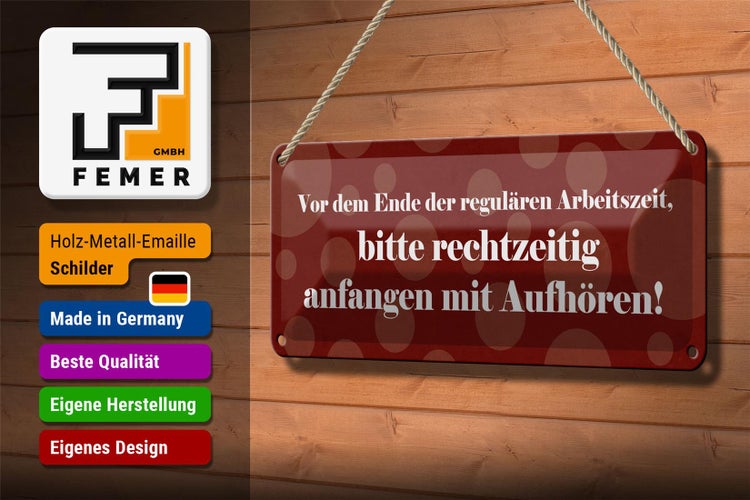 Blechschild Spruch 27x10cm Vor Ende der regulären Arbeitszeit