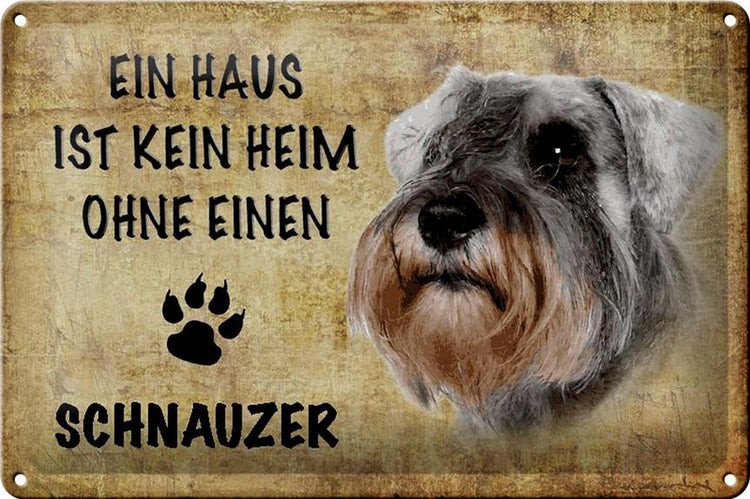Blechschild Spruch 30x20cm Schnauzer Hund ohne kein Heim