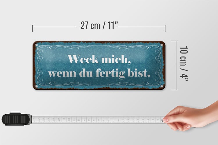 Blechschild Spruch 27x10cm weck mich wenn du fertig bist Dekoration