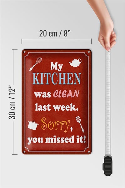 Blechschild Spruch 20x30cm my Kitchen was clean last week