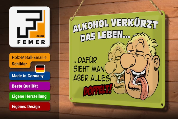 Blechschild Spruch 30x20cm Alkohol verkürzt das Leben dafür