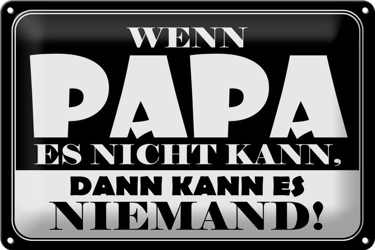 Blechschild Spruch 30x20cm Wenn Papa es nicht kann