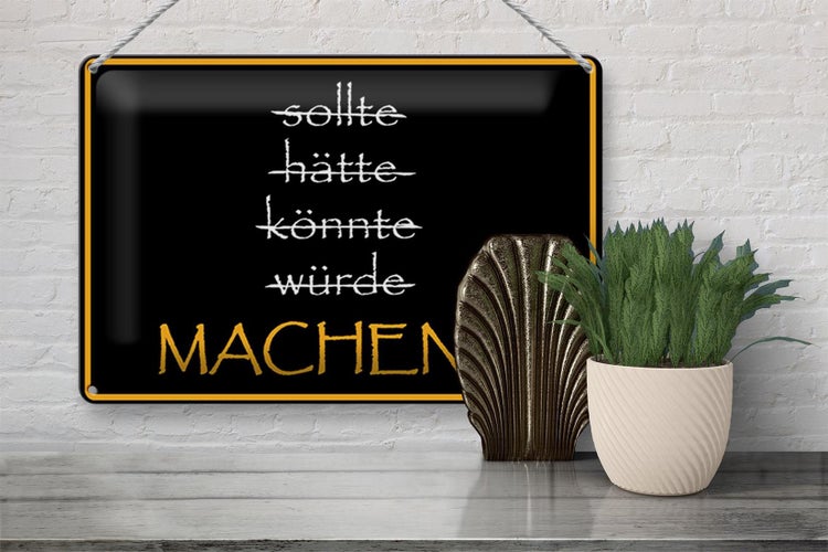 Blechschild Spruch 30x20cm sollte hätte könnte würde MACHEN