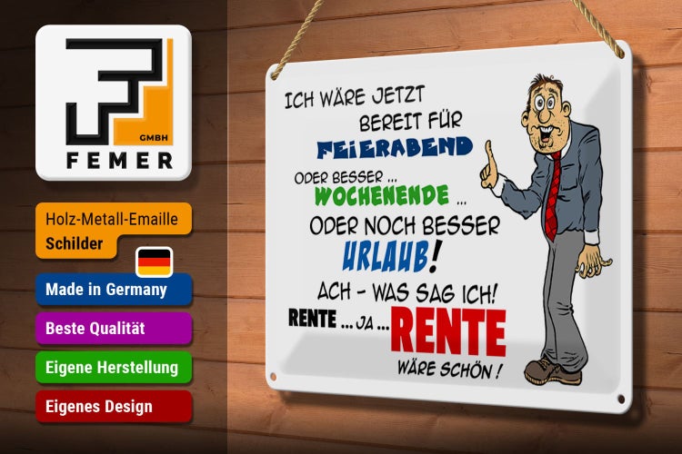 Blechschild Spruch 30x20cm Bereit für Feierabend Rente