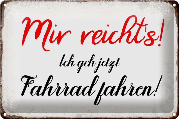 Blechschild Spruch 30x20cm mir reicht`s ich geh Fahrrad fahren