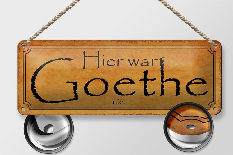 Blechschild Spruch 27x10cm hier war Goethe nie Dekoration
