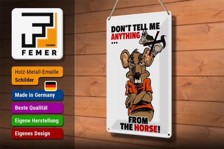 Blechschild Spruch 20x30cm Don't tell me from the horse