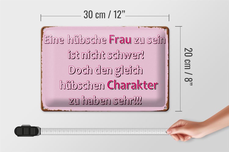 Blechschild Spruch 20x30cm hübsche Frau hübschen Charakter