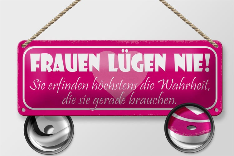 Blechschild Spruch 27x10cm Frauen lügen nie sie erfinden Dekoration