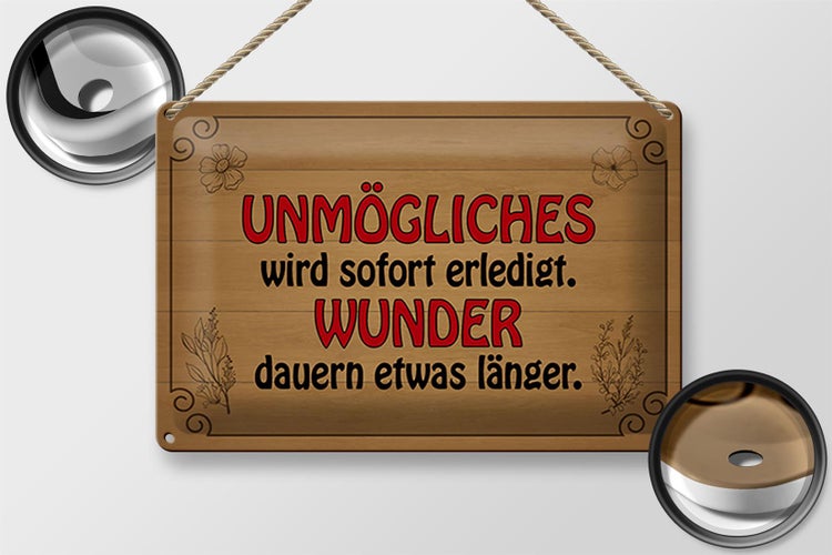 Blechschild Spruch 30x20cm Unmögliches sofort Wunder dauern