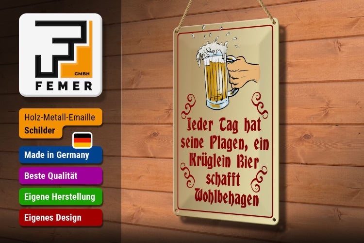 Blechschild Spruch 20x30cm Jeder Tag hat seine Plagen Bier