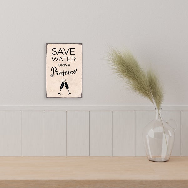 Blechschild | Prosecco | Save Water | Stahlschild mit lustigen Sprüchen | Innen und Außen einsetzbar | Deko | STA2444, Format: 20x30cm