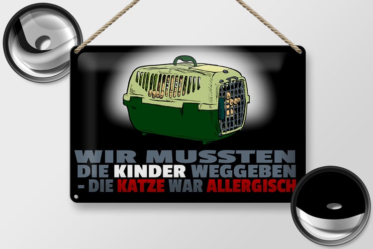 Blechschild Spruch 30x20cm Kinder weggegeben Katze allergisch