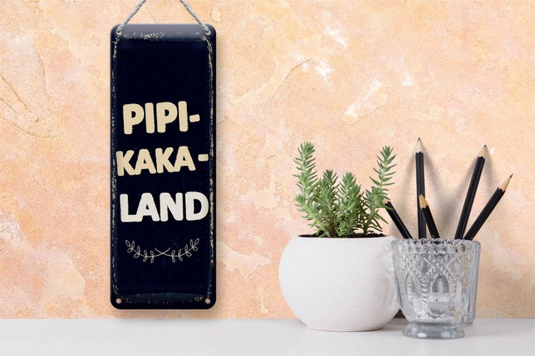 Blechschild Spruch lustig Pipi-Kaka-Land 10x27cm Dekoration