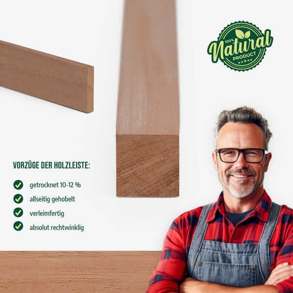 Holzleiste aus Massivholz, 10 bis 12 Prozent getrocknet, allseitig gehobelt, verleimfertig und rechtwinklig. Mit Handwerker und Naturprodukt-Siegel.