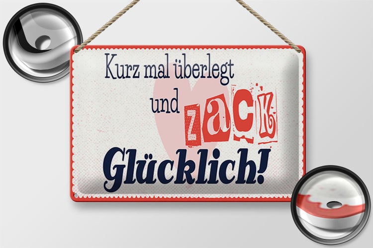 Blechschild Spruch 30x20cm kurz mal überlegt zack glücklich