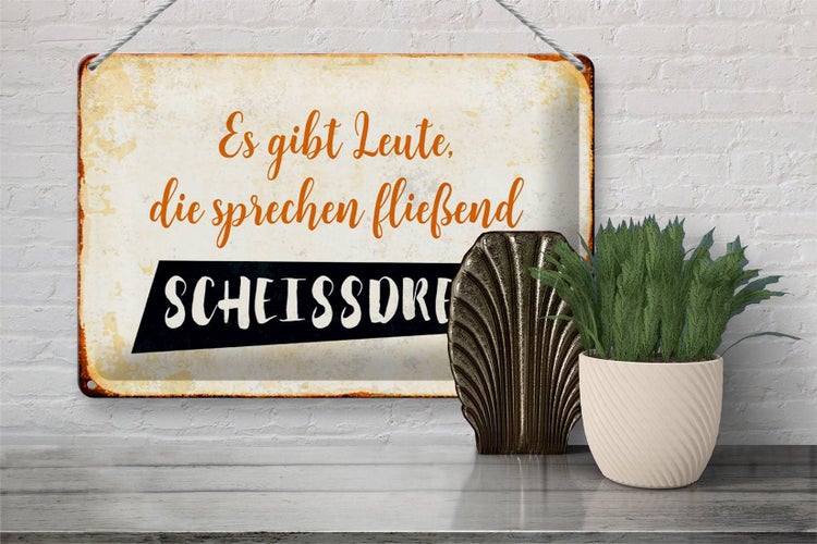 Blechschild Spruch 30x20cm gibt Leute sprechen Scheissdreck