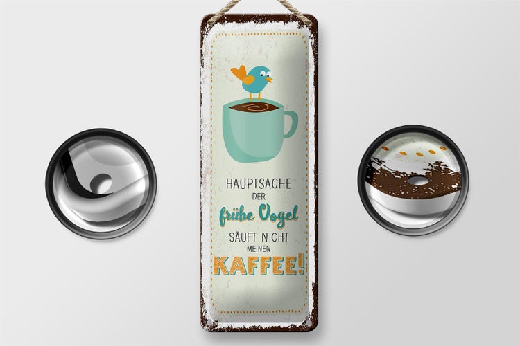Blechschild Spruch Kaffee der frühe Vogel säuft nicht 10x27cm