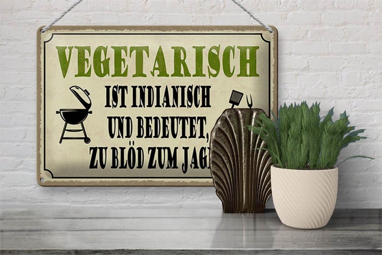 Blechschild Spruch 30x20cm vegetarisch ist indianisch Grill