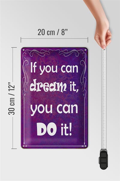 Blechschild Spruch 20x30cm if you can dream it you can do