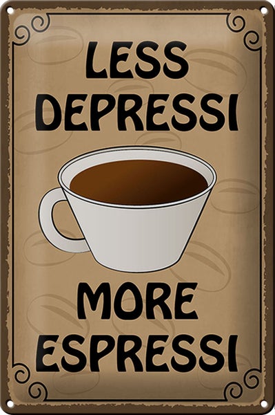 Blechschild Spruch 20x30cm less depressi more espressi
