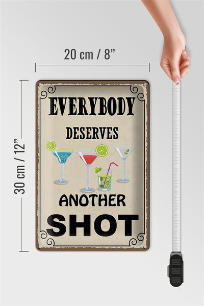 Blechschild Spruch 20x30cm everybody deserves another shot