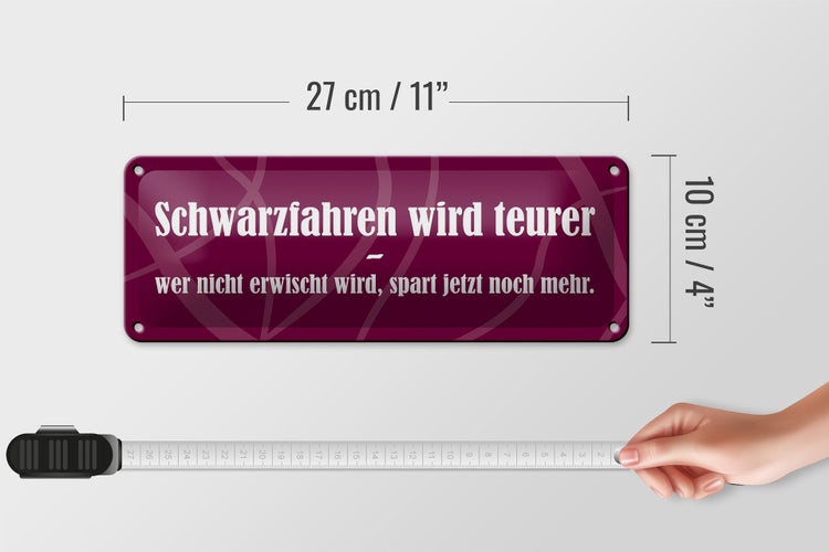 Blechschild Spruch 27x10cm Schwarzfahren wird teurer Dekoration