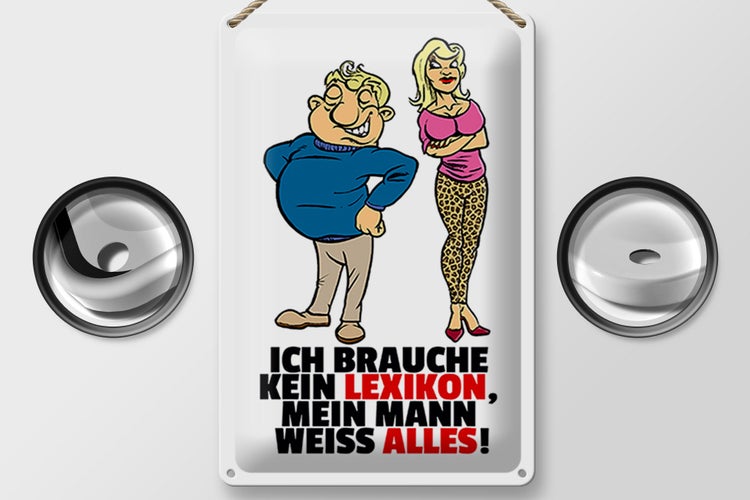 Schild mit der Aufschrift Ich brauche kein Lexikon, mein Mann weiss alles!