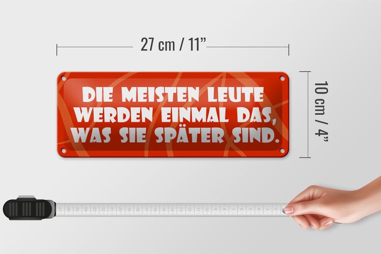 Blechschild Spruch 27x10cm Meisten werden was sie später sind