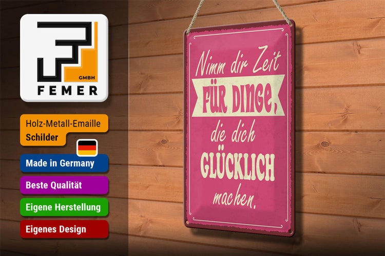 Blechschild Spruch 20x30cm Nimm Zeit für Dinge glücklich