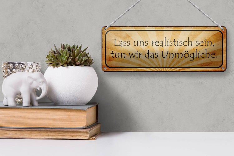 Blechschild Spruch 27x10cm lass uns realistisch sein tun Dekoration