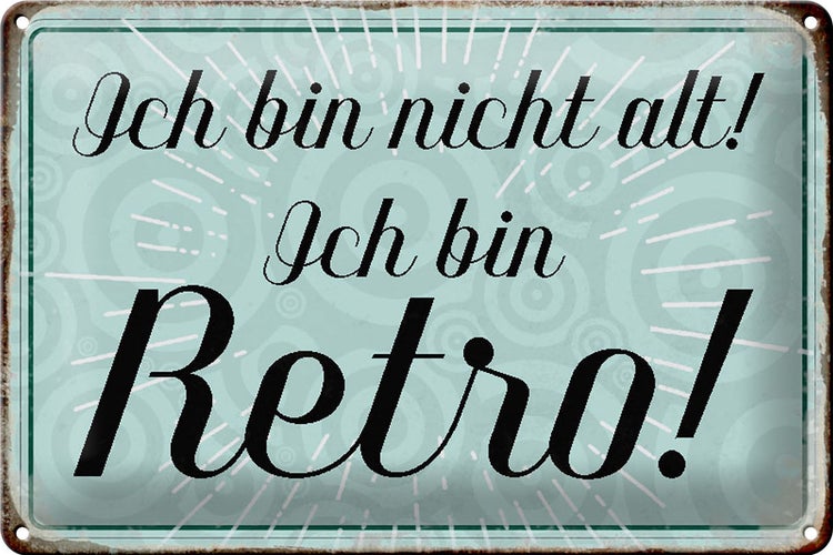 Blechschild Spruch 30x20cm ich bin nicht alt ich bin Retro