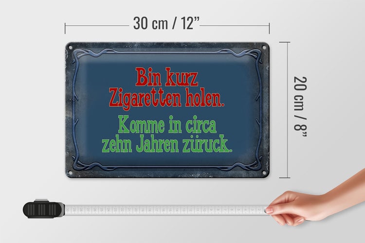 Blechschild Spruch 30x20cm bin kurz Zigaretten holen komme