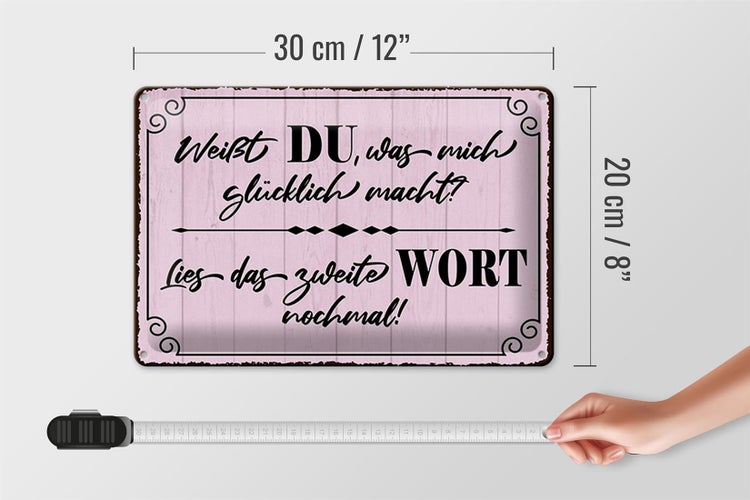 Blechschild Spruch 30x20cm weißt DU was mich glücklich