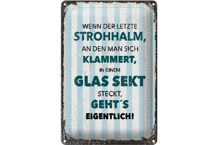 Blechschild Spruch Wenn der letzte Strohhalman 20x30cm