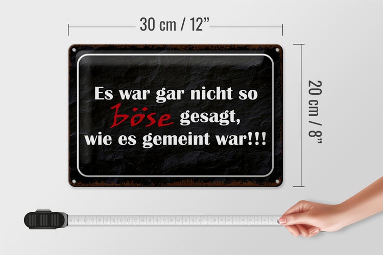 Blechschild Spruch 30x20cm es war gar nicht so böse gesagt