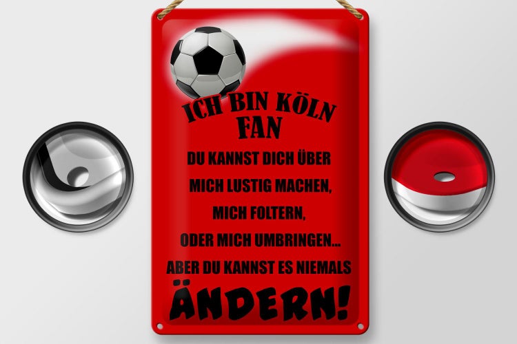 Blechschild Spruch 20x30cm ich bin Köln Fan Fussball