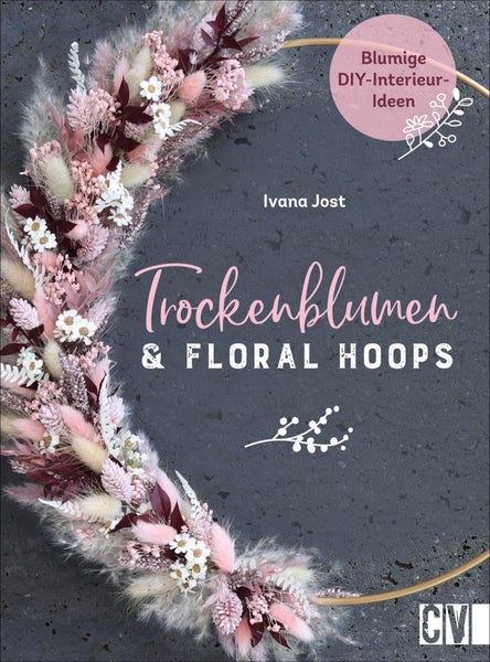 Trockenblumen und Floral Hoops Blumige DIY-Interieur-Ideen