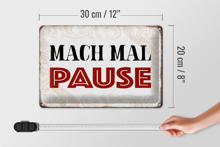 Blechschild Spruch 30x20cm mach mal Pause Schild