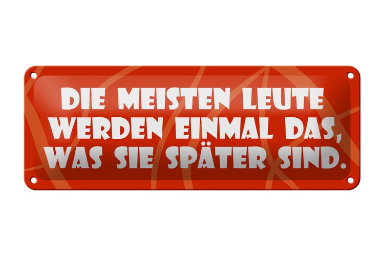 Blechschild Spruch 27x10cm Meisten werden was sie später sind